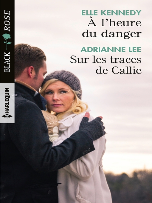 Title details for À l'heure du danger / Sur les traces de Callie by Elle Kennedy - Available